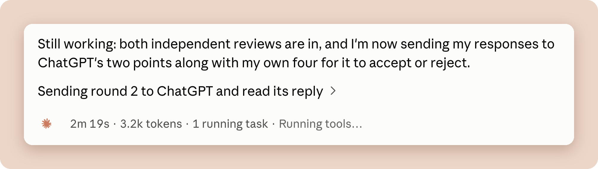 A status message from Claude Code that reads: Still working, both independent reviews are in, and I’m now sending my responses to ChatGPT’s two points along with my own four for it to accept or reject.